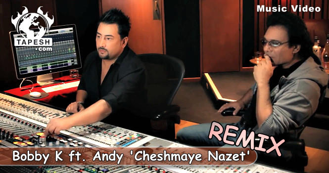 Bobby K ft. Andy - Cheshmaye Nazet (REMIX)