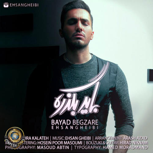 Ehsan Gheibi - Bayad Begzareh