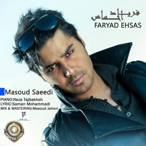 Masoud Saeedi - Faryade Ehsas